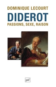 Dominique Lecourt - Diderot - Passions, sexe, raison.