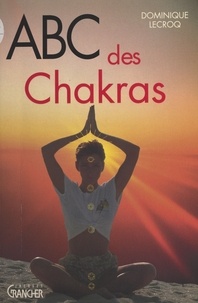 Dominique Lecroq - ABC des chakras.