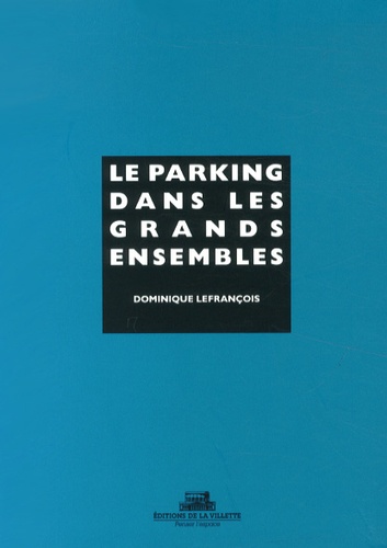Dominique Lefrançois - Le parking dans les grands ensembles.