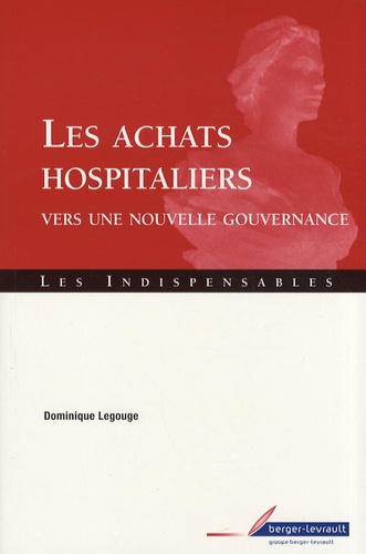 Dominique Legouge - Les achats hospitaliers - Vers une nouvelle gouvernance.