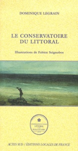 Dominique Legrain - Le Conservatoire Du Littoral.