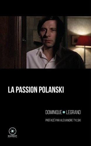 Dominique Legrand - La passion Polanski.