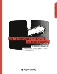Dominique Legrand - Les territoires interdits de Tobe Hooper.