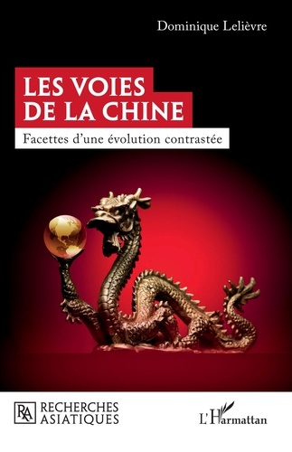 Dominique Lelièvre - Les voies de la Chine - Facettes d'une évolution contrastée.