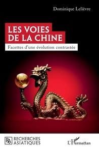 Dominique Lelièvre - Les voies de la Chine - Facettes d'une évolution contrastée.