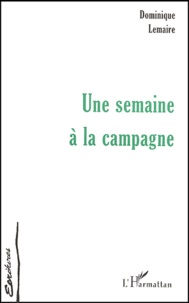 Dominique Lemaire - Une semaine à la campagne.