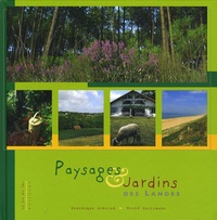 Dominique Lenclud et Hervé Guillaume - Paysages et jardins des Landes.