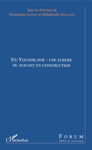 Ex-Yougoslavie : une Europe du Sud-Est en construction.pdf