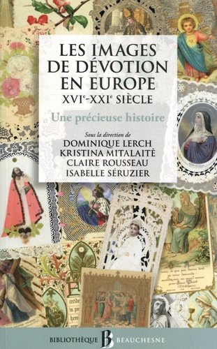 Les images de dévotion en Europe (XVIe-XXIe siècle). Une précieuse histoire