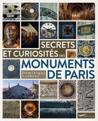 Dominique Lesbros - Secrets et curiosités des monuments de Paris.