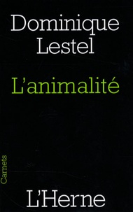 Dominique Lestel - L'animalité - Essai sur le statut de l'humain.