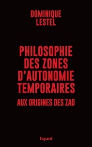 Dominique Lestel - Philosophie des zones d'autonomie temporaires - Aux origines des ZAD.