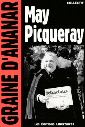 Dominique Lestrat et Jean-Marc Raynaud - May Picqueray - Une réfractaire, une libertaire, une femme libre.