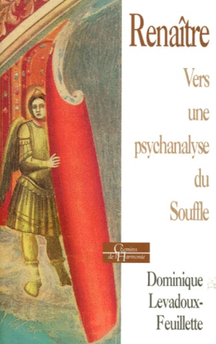 Dominique Levadoux-Feuillette - Renaitre. Vers Une Psychanalyse Du Souffle.