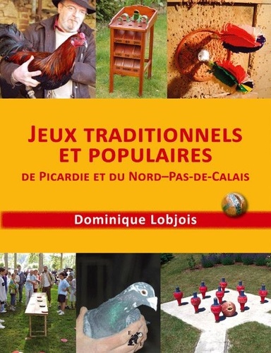 Dominique Lobjois - Jeux traditionnels et populaires de Picardie et du Nord-Pas-de-Calais.