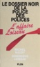 Dominique Loiseau et Michel Naudy - Le dossier noir de la police des polices - L'affaire Loiseau.