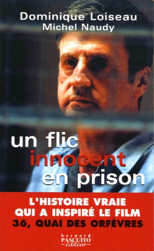 Dominique Loiseau et Michel Naudy - Un flic innocent en prison.