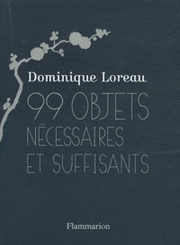 Dominique Loreau - 99 objets nécessaires et suffisants.