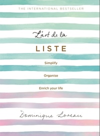 Dominique Loreau - L'art de la Liste - Simplify, organise and enrich your life.