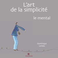 Dominique Loreau - L'art de la simplicité - Tome 3, Le mental.