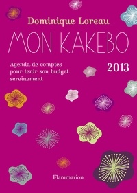 Dominique Loreau - Mon kakebo 2013 - Agenda de comptes pour tenir son budget sereinement.
