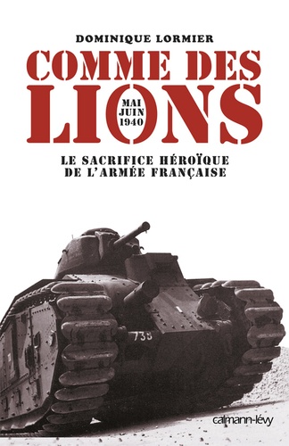 Comme des lions. Mai-juin 1940 : l'héroïque sacrifice de l'armée française