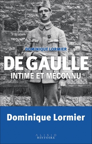 De Gaulle intime et méconnu. Faits surprenants et anecdotes extraordinaires