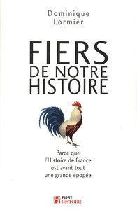 Dominique Lormier - Fiers de notre Histoire - Parce que l'Histoire de France est avant tout une belle épopée.
