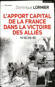 L'apport capital de la France dans la victoire des alliés