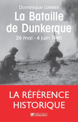 La bataille de Dunkerque. 26 mai-4 juin 1940, comment l'armée française a sauvé l'Angleterre