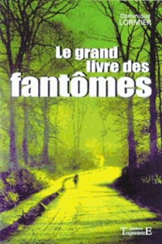 Dominique Lormier - Le Grand Livre Des Fantomes.