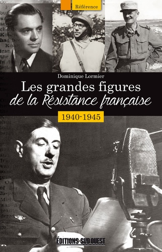 Les grandes figures de la Résistance française 1940-1945