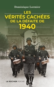 Dominique Lormier - Les vérités cachées de la défaite de 1940.