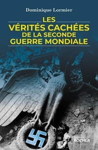 Livres mp3 téléchargeables gratuitement Les vérités cachées de la Seconde Guerre mondiale 9782268101903 in French iBook PDF par Dominique Lormier