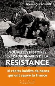 Dominique Lormier - Nouvelles histoires extraordinaires de la résistance.