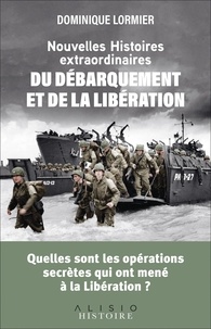 Dominique Lormier - Nouvelles histoires extraordinaires du Débarquement et de la Libération.
