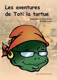 Dominique Louisor-Landy et Alain Landy - Les aventures de Toti la tortue.