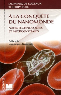Dominique Luzeaux et Thierry Puig - A la conquête du nanomonde - Nanotechnologies et microsystèmes.