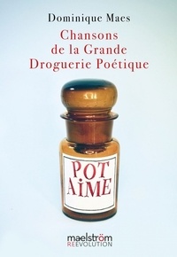 Dominique Maes - Chansons de la grande droguerie poetique.