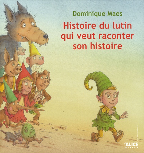 Dominique Maes - Histoire du lutin qui veut raconter son histoire.