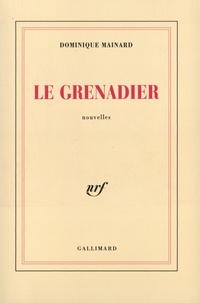 Dominique Mainard - Le grenadier.