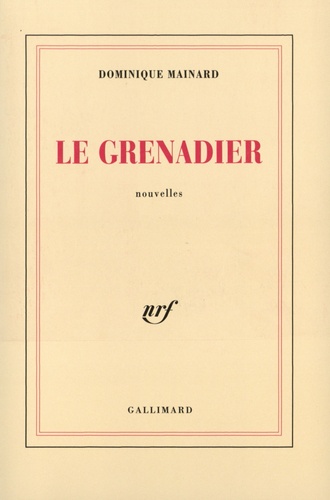 Dominique Mainard - Le grenadier.