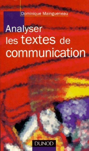 Dominique Maingueneau - Analyser les textes de communication.