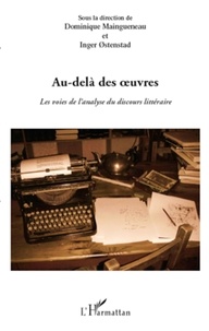 Dominique Maingueneau et Inger Ostenstad - Au-delà des oeuvres - Les voies de l'analyse du discours littéraire.