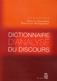 Dominique Maingueneau et Patrick Charaudeau - Dictionnaire d'analyse du discours.