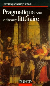 Dominique Maingueneau - L'Enonciation Litteraire. Tome 2, Pragmatique Pour Les Discours Litteraires.
