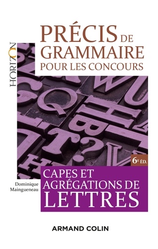 Précis de grammaire pour les concours - 6e éd.. Capes et Agrégations de Lettres