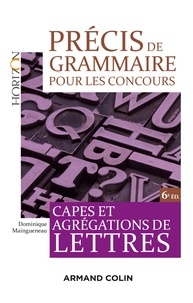 Dominique Maingueneau - Précis de grammaire pour les concours - 6e éd. - Capes et Agrégations de Lettres.