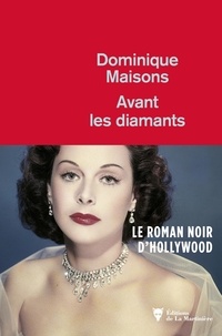 Dominique Maisons - Avant les diamants.