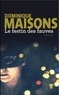 Dominique Maisons - Le Festin des fauves.
